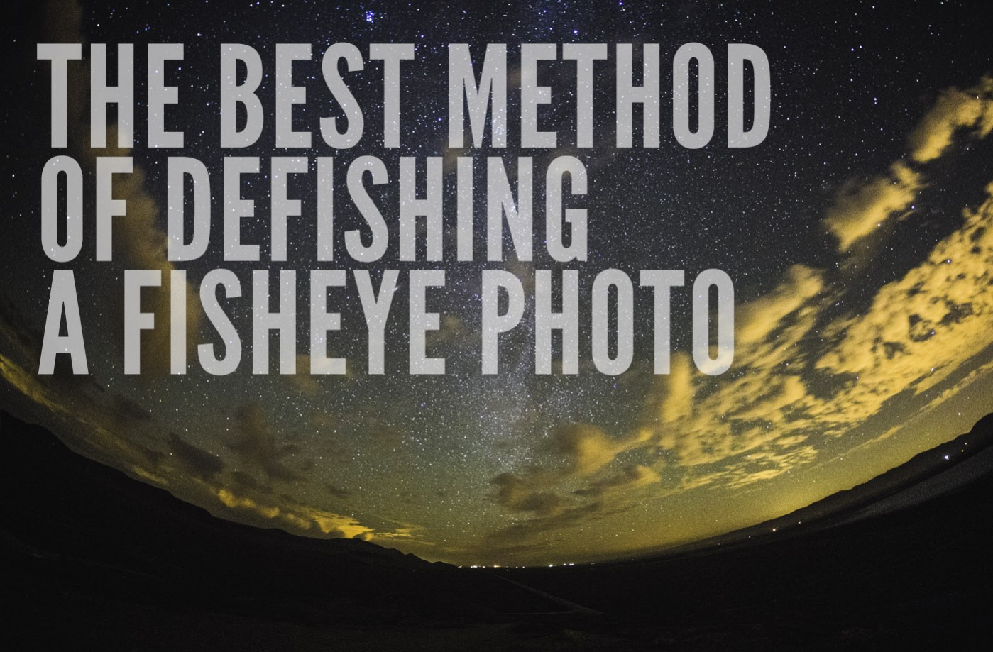 the best method of defishing a fisheye photo