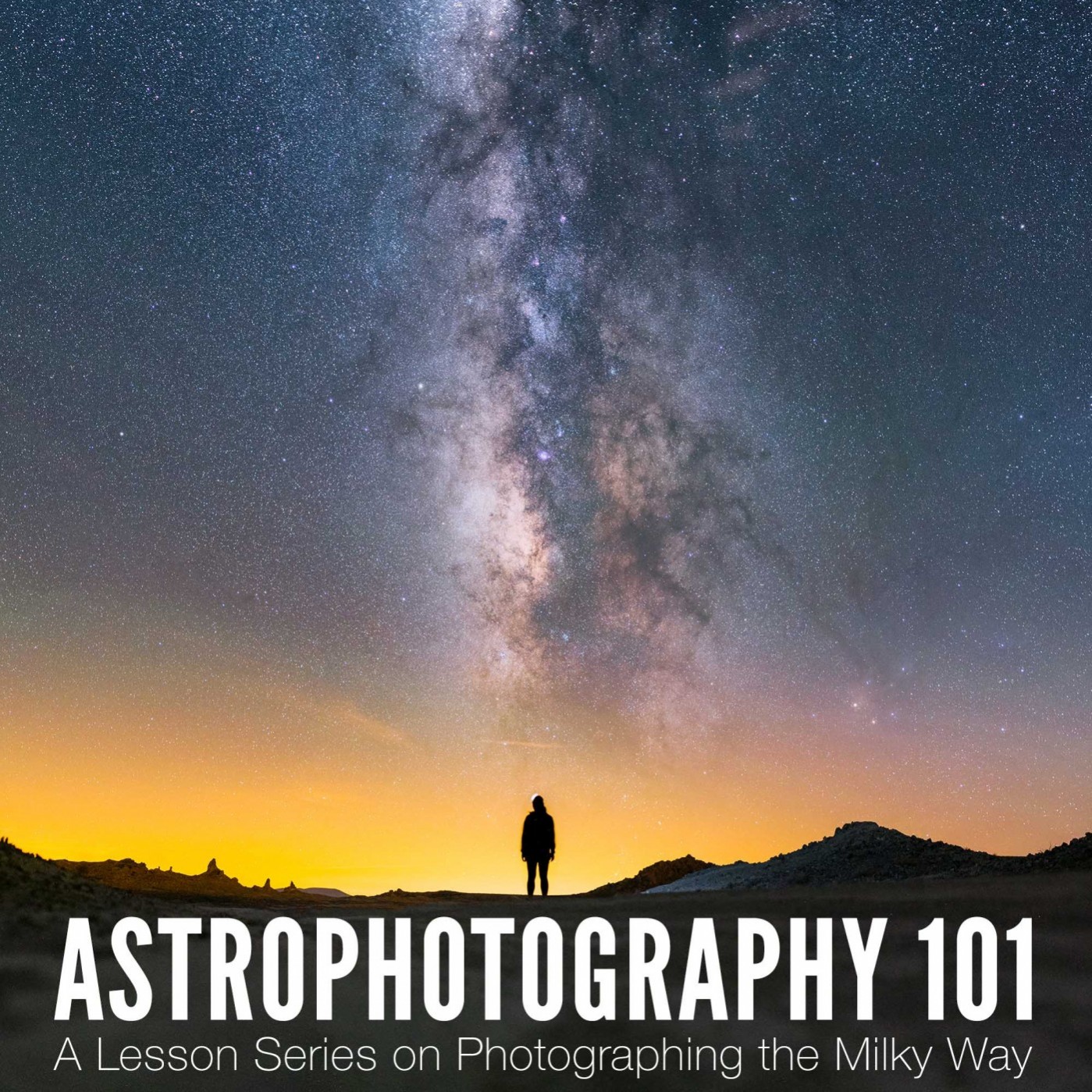 Astrophotography 101: A Lesson Series on Photographing the Milky Way
