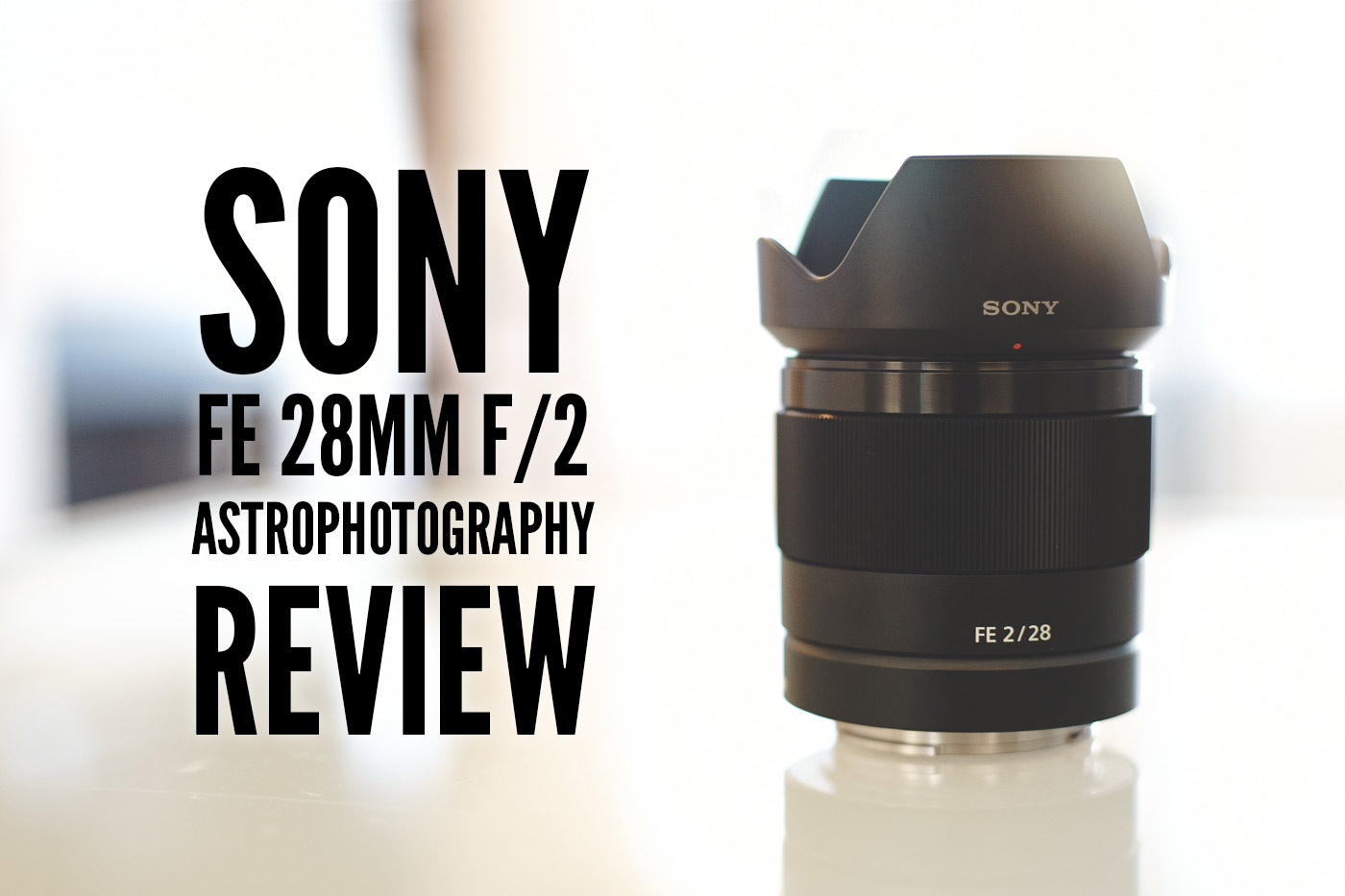 Sony FE 28mm f/2 Astrophotography Review – Lonely Speck
