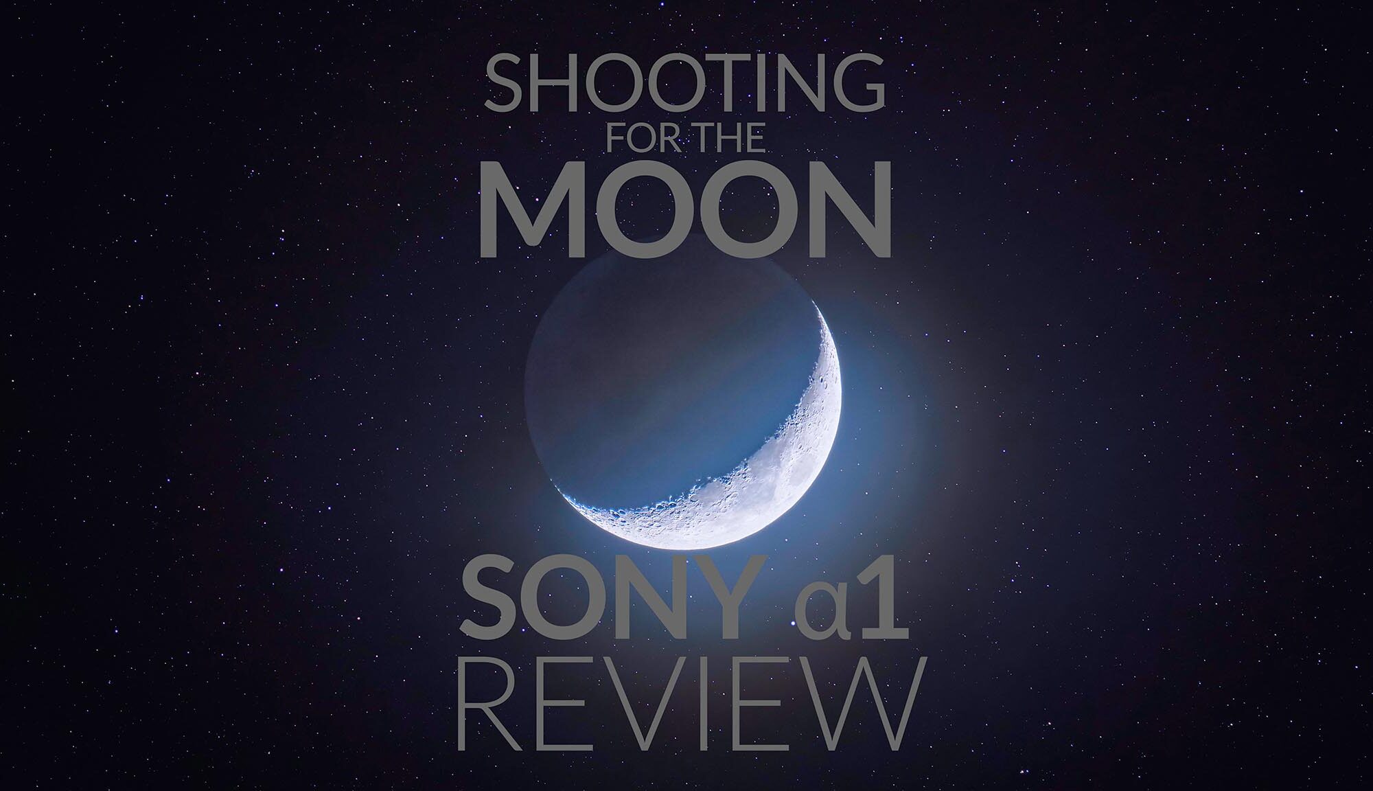 Shooting for the Moon with the Sony a1