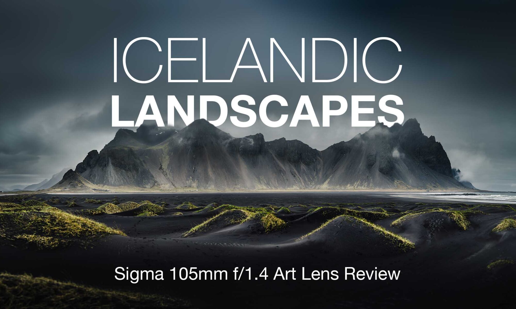 Sigma 105mm f/1.4 Art Lens Review: Icelandic Landscapes