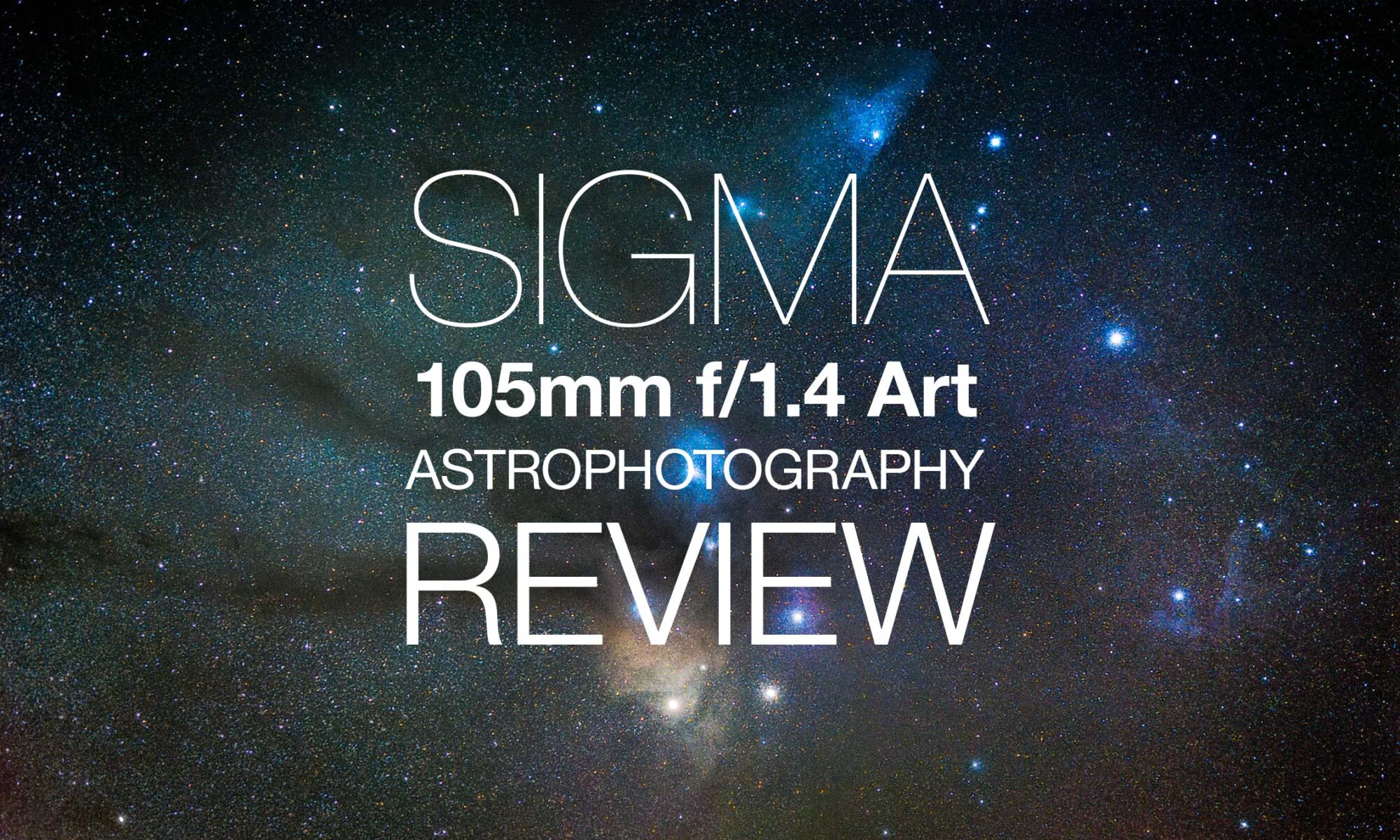 Sigma 105mm f/1.4 Art Astrophotography Lens Review
