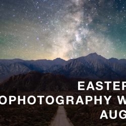 Alabama Hills Astrophotography Workshop, Eastern Sierras , California – August 22–24, 2025